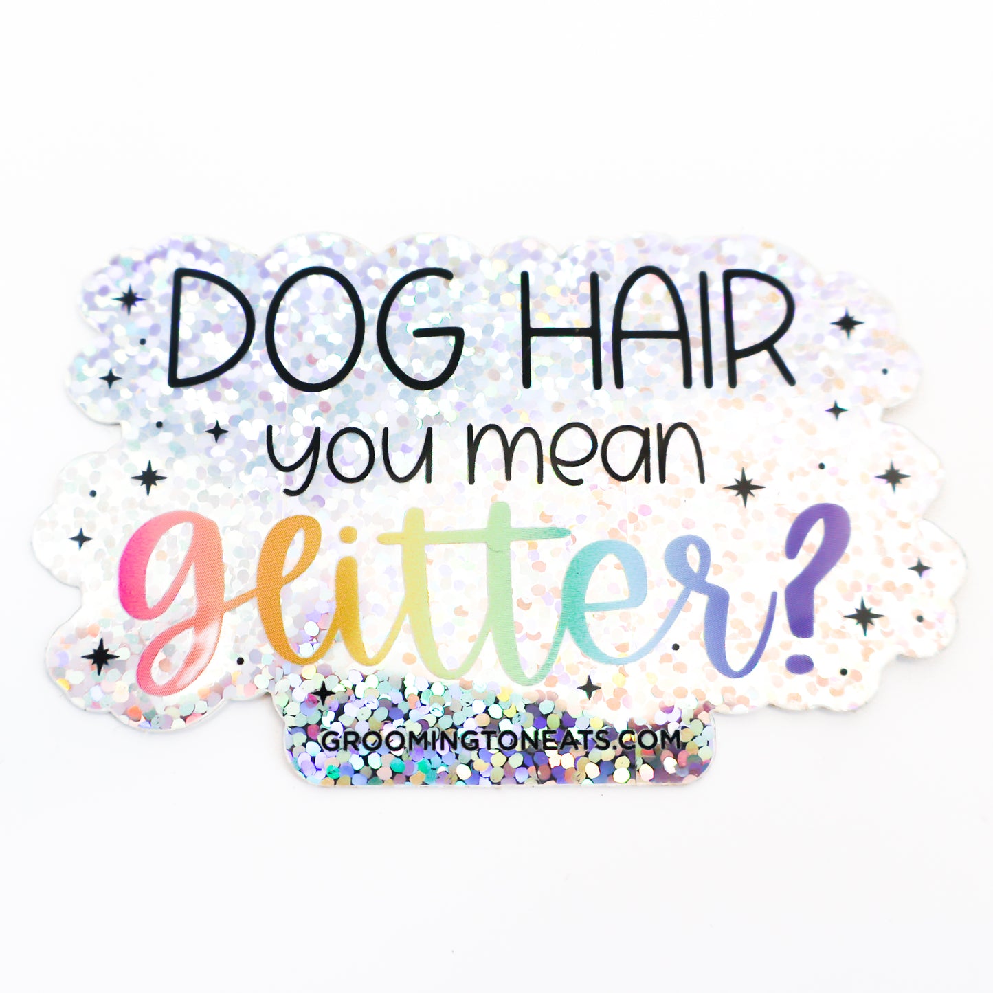 Dog Hair You Mean Glitter Sticker