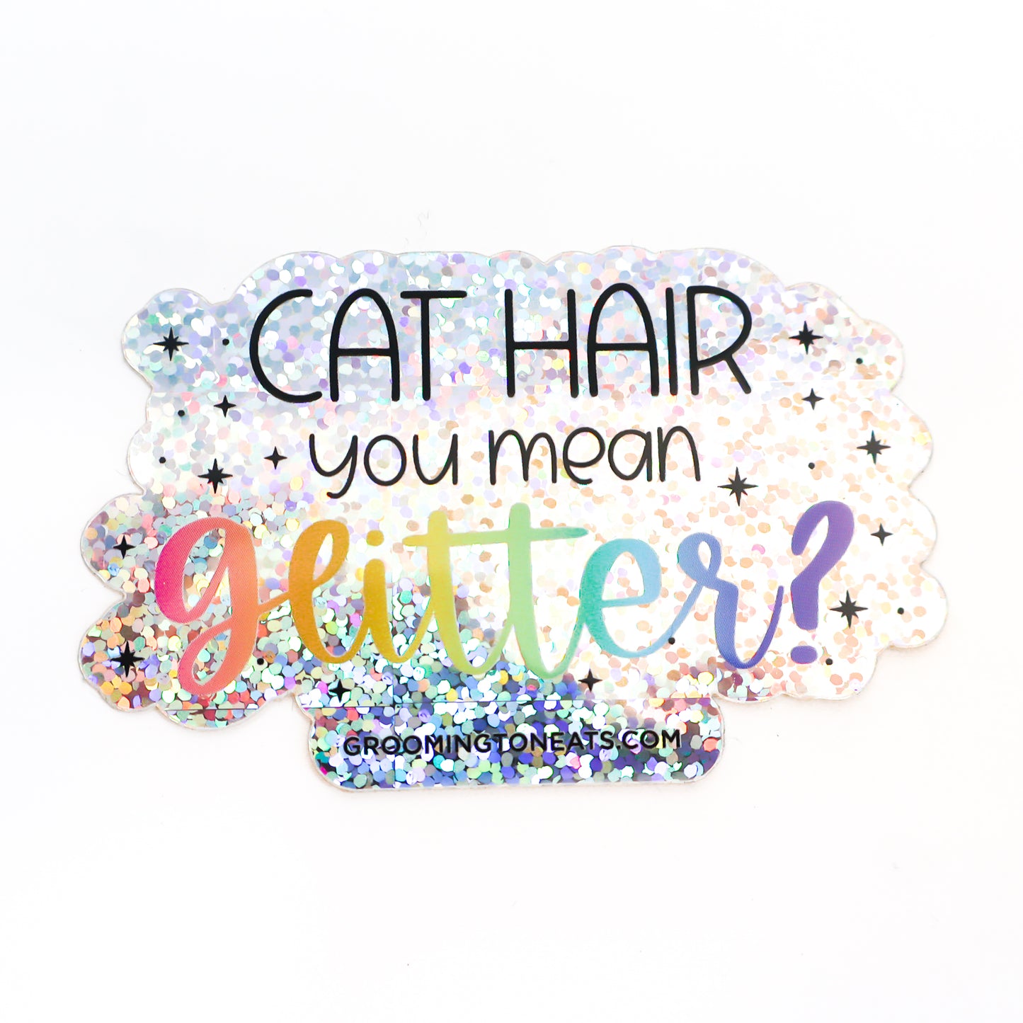 Cat Hair You Mean Glitter Sticker