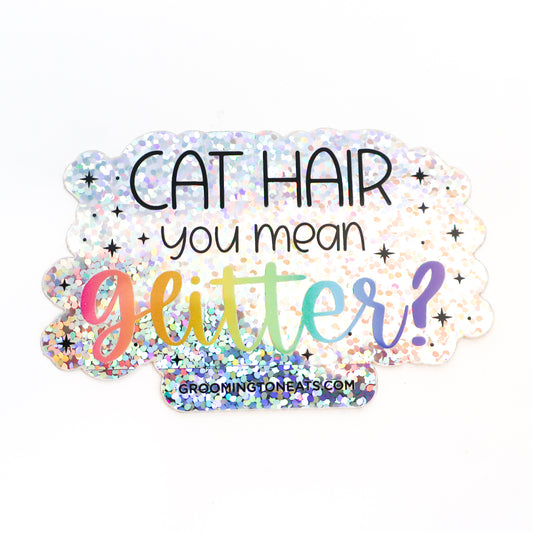 Cat Hair You Mean Glitter Sticker
