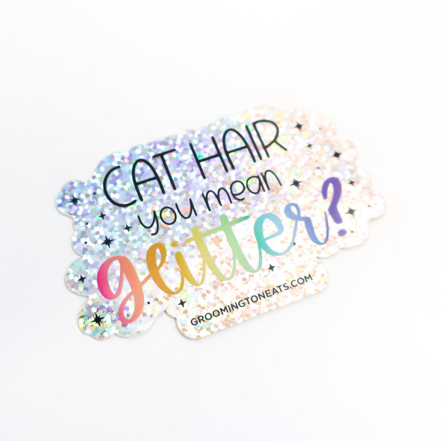 Cat Hair You Mean Glitter Sticker